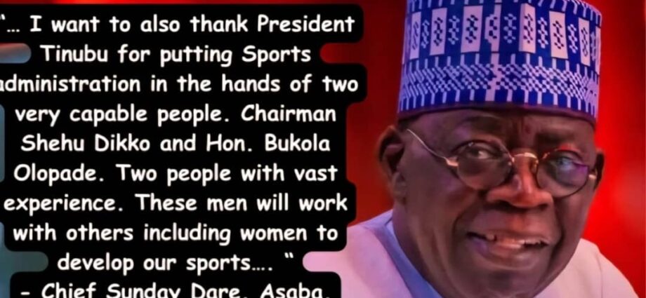 President Bola Tinubu’s Commitment and Leadership Will Transform Nigerian Sports Sector” – Sunday Dare